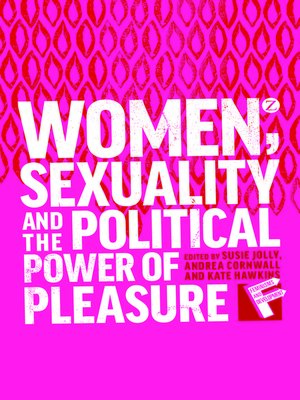cover image of Women, Sexuality and the Political Power of Pleasure